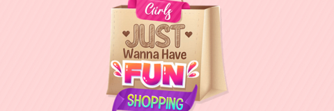 Girls Just Wanna Have Fun Shopping